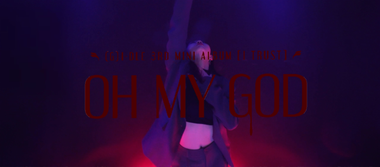 (G)I-DLE《OH MY GOD》