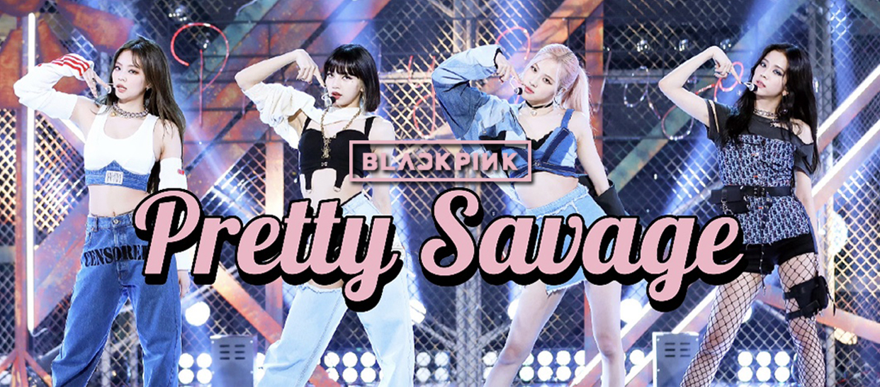 BLACKPINK《Pretty Savage》