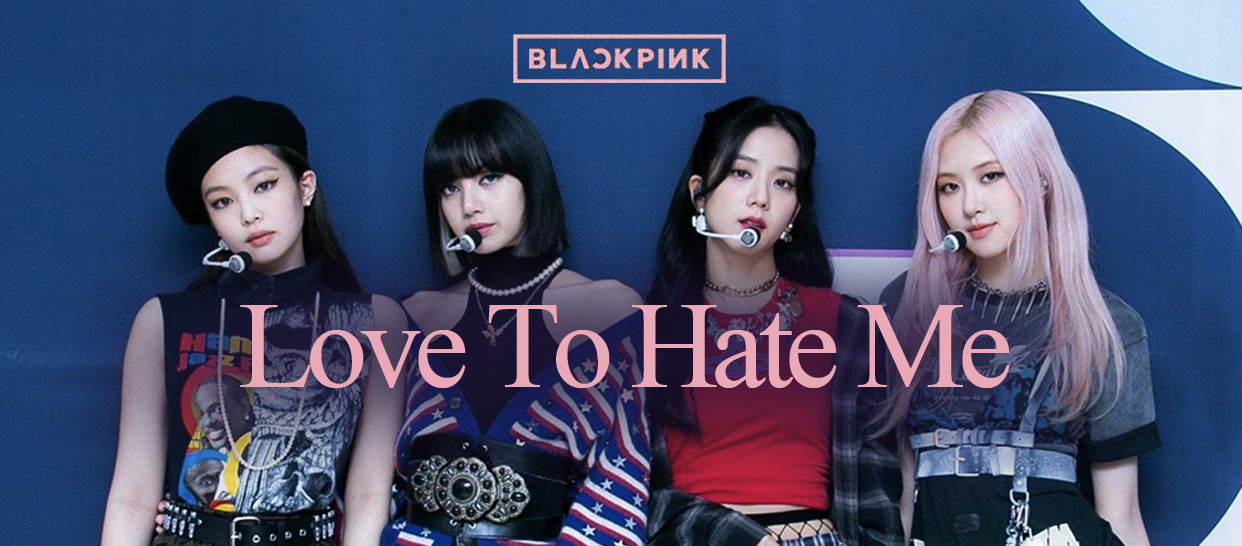 【1M】BLACKPINK《Love to hate me》