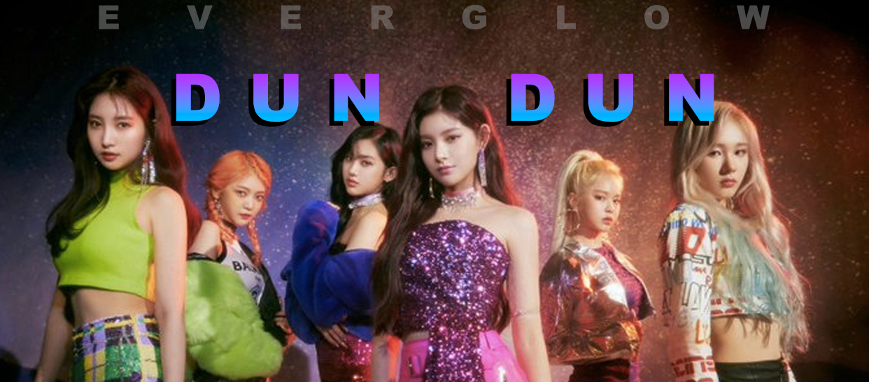 Everglow《Dun Dun》完整版